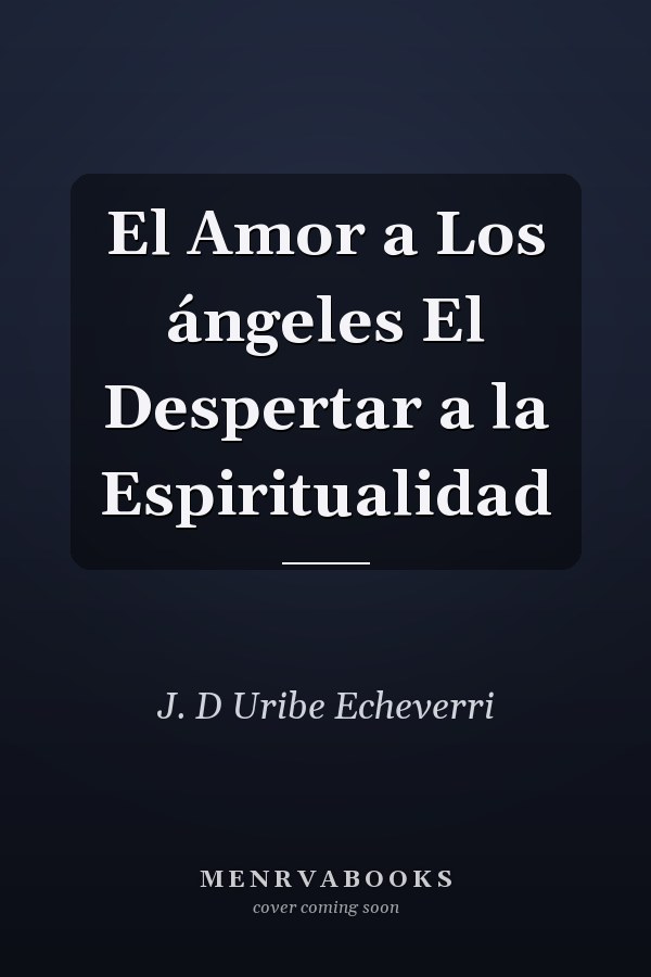 El Amor a Los ángeles El Despertar a la Espiritualidad
