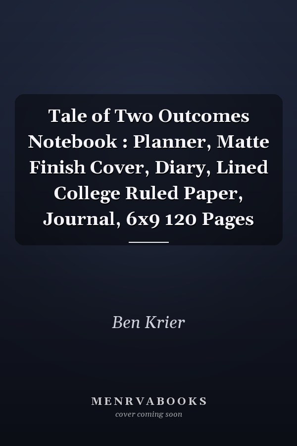 Tale of Two Outcomes Notebook : Planner, Matte Finish Cover, Diary, Lined College Ruled Paper, Journal, 6x9 120 Pages