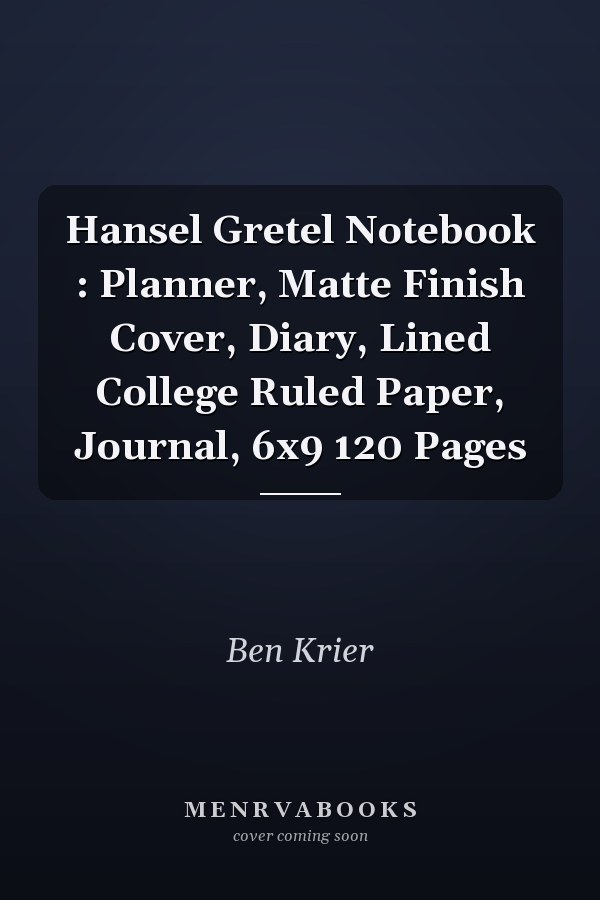 Hansel Gretel Notebook : Planner, Matte Finish Cover, Diary, Lined College Ruled Paper, Journal, 6x9 120 Pages