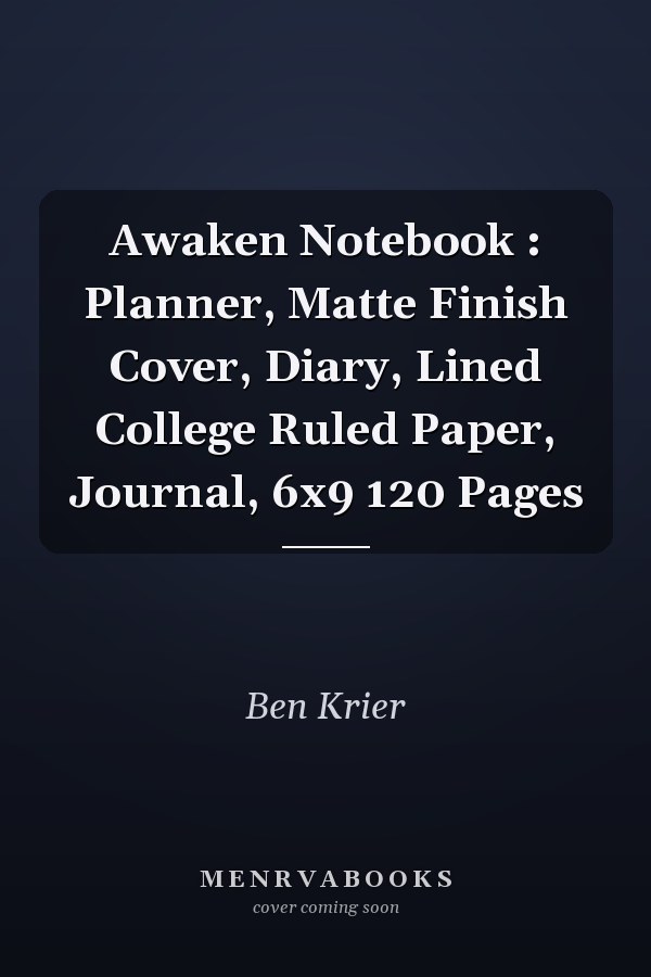 Awaken Notebook : Planner, Matte Finish Cover, Diary, Lined College Ruled Paper, Journal, 6x9 120 Pages