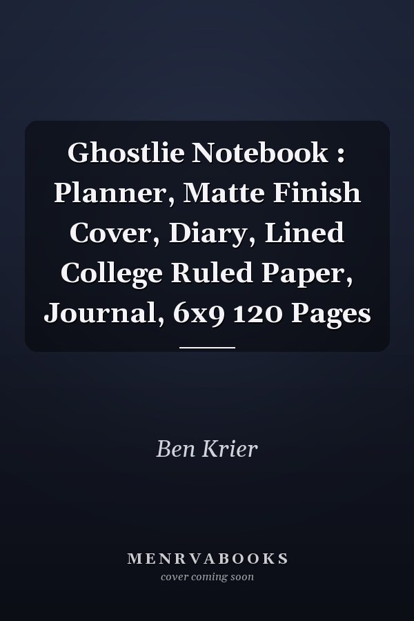 Ghostlie Notebook : Planner, Matte Finish Cover, Diary, Lined College Ruled Paper, Journal, 6x9 120 Pages