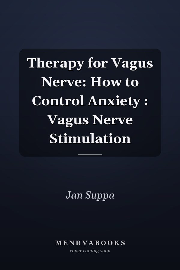 Therapy for Vagus Nerve: How to Control Anxiety : Vagus Nerve Stimulation