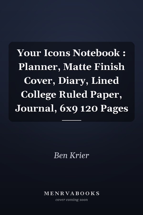 Your Icons Notebook : Planner, Matte Finish Cover, Diary, Lined College Ruled Paper, Journal, 6x9 120 Pages