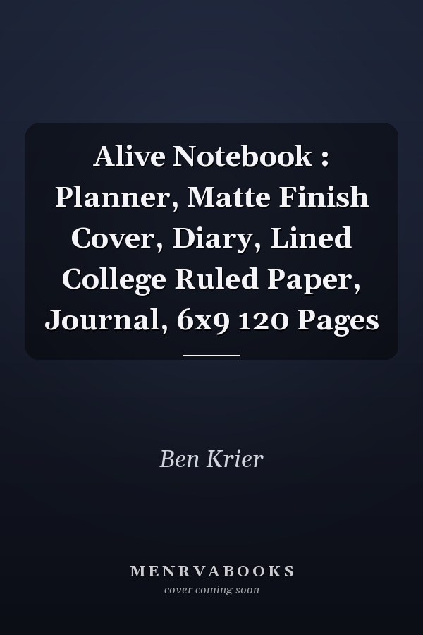Alive Notebook : Planner, Matte Finish Cover, Diary, Lined College Ruled Paper, Journal, 6x9 120 Pages