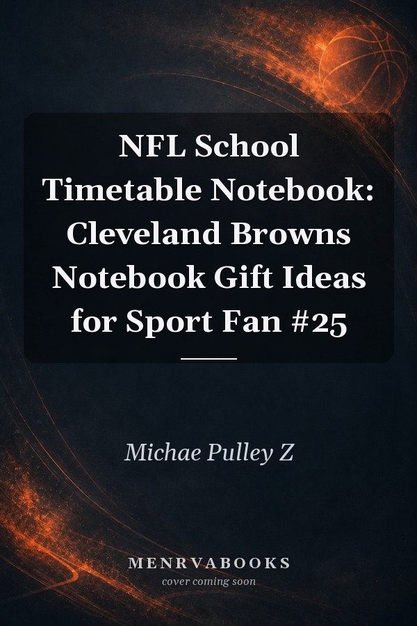 NFL School Timetable Notebook: Cleveland Browns Notebook Gift Ideas for Sport Fan #25