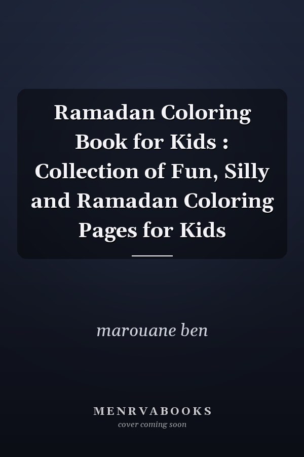 Ramadan Coloring Book for Kids : Collection of Fun, Silly and Ramadan Coloring Pages for Kids