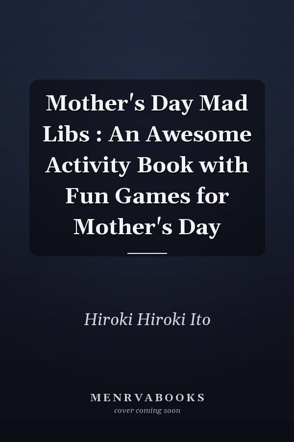 Mother's Day Mad Libs : An Awesome Activity Book with Fun Games for Mother's Day