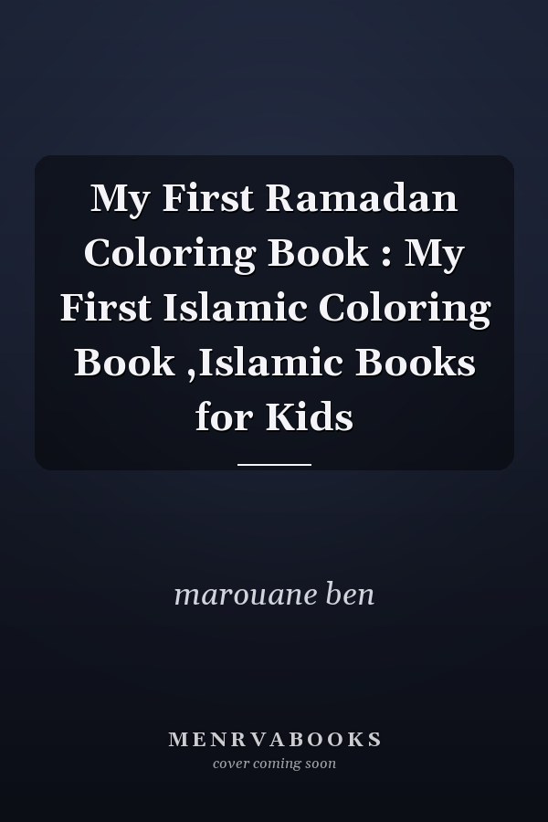 My First Ramadan Coloring Book : My First Islamic Coloring Book ,Islamic Books for Kids