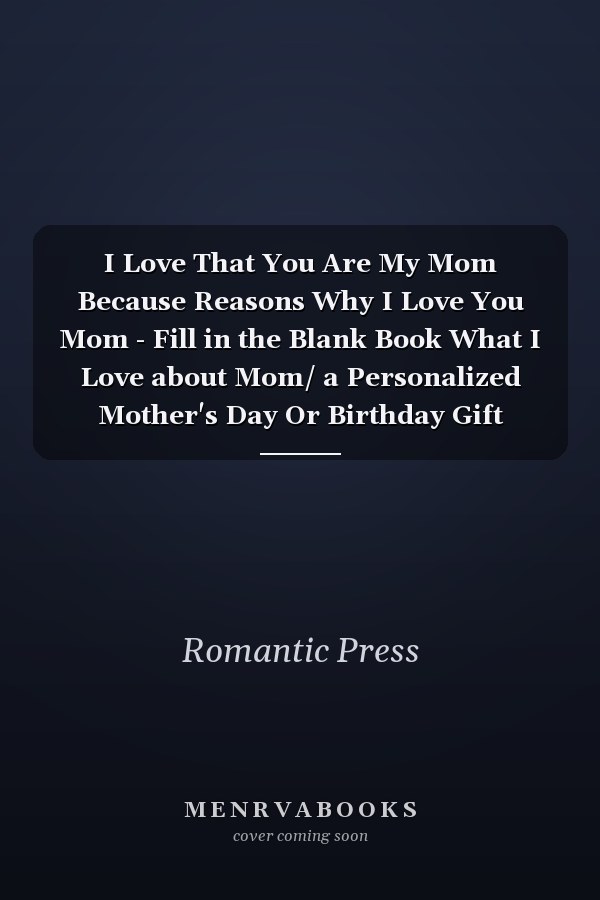 I Love That You Are My Mom Because Reasons Why I Love You Mom - Fill in the Blank Book What I Love about Mom/ a Personalized Mother's Day Or Birthday Gift