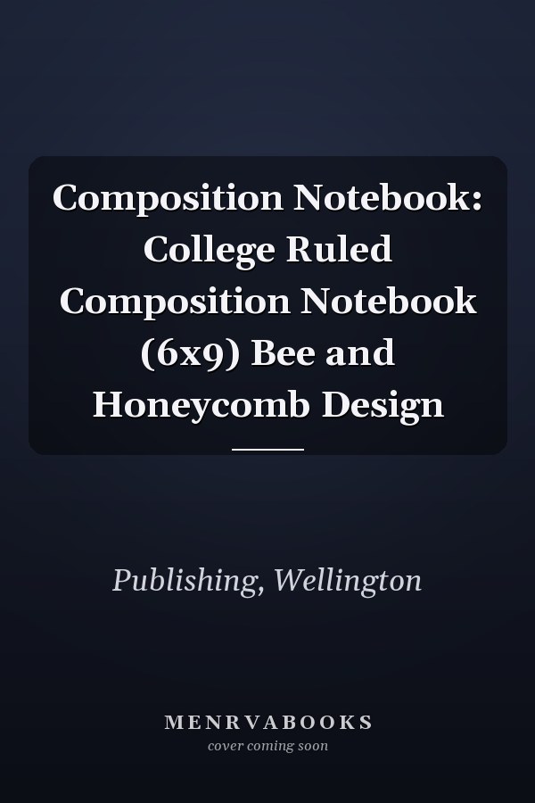 Composition Notebook: College Ruled Composition Notebook (6x9) Bee and Honeycomb Design