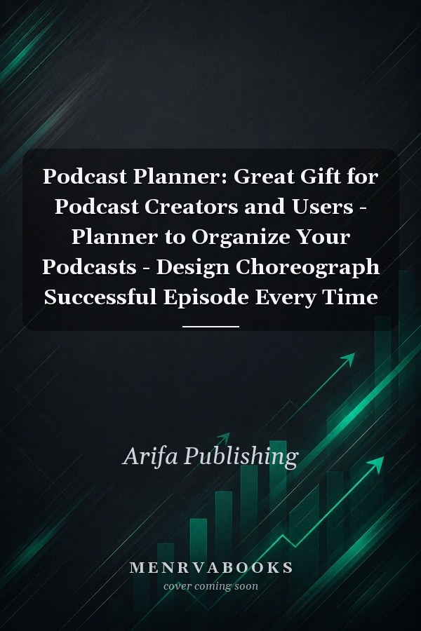 Podcast Planner: Great Gift for Podcast Creators and Users - Planner to Organize Your Podcasts - Design Choreograph Successful Episode Every Time