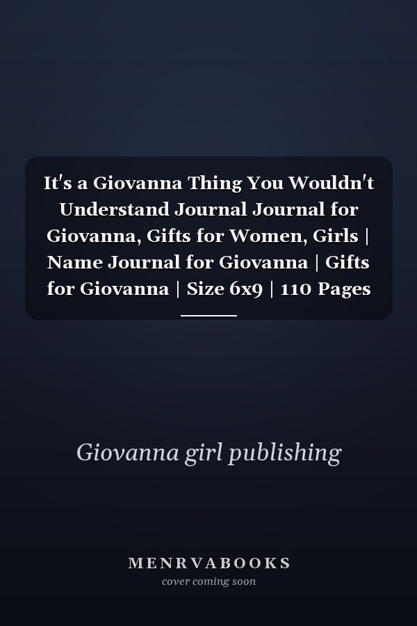 It's a Giovanna Thing You Wouldn't Understand Journal Journal for Giovanna, Gifts for Women, Girls | Name Journal for Giovanna | Gifts for Giovanna | Size 6x9 | 110 Pages