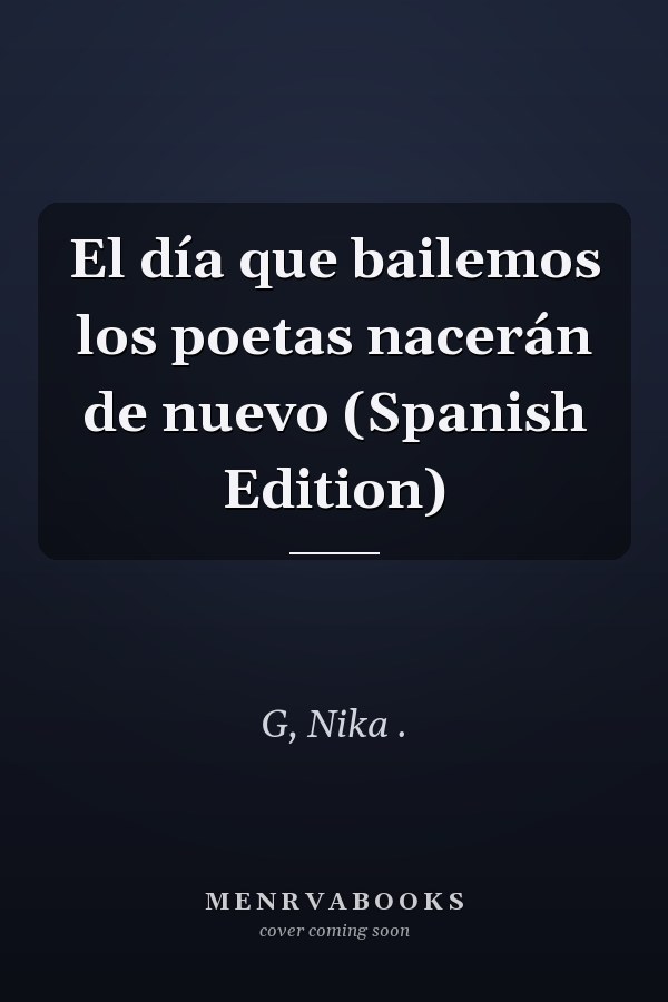 El día que bailemos los poetas nacerán de nuevo (Spanish Edition)