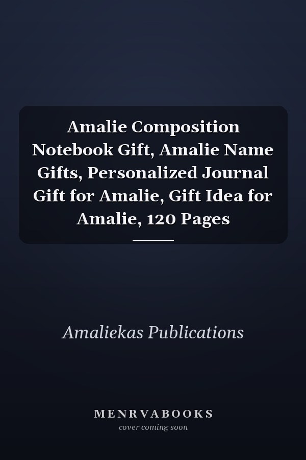 Amalie Composition Notebook Gift, Amalie Name Gifts, Personalized Journal Gift for Amalie, Gift Idea for Amalie, 120 Pages