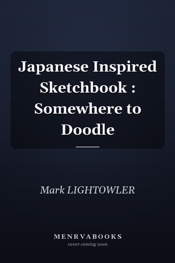 Japanese Inspired Sketchbook : Somewhere to Doodle
