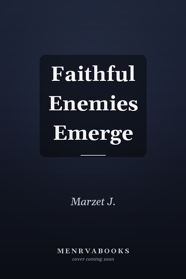 Faithful Enemies Emerge