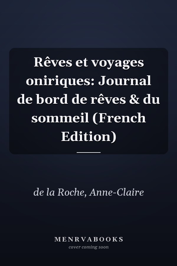 Rêves et voyages oniriques: Journal de bord de rêves & du sommeil (French Edition)