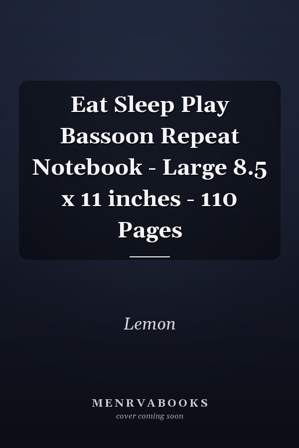 Eat Sleep Play Bassoon Repeat Notebook - Large 8.5 x 11 inches - 110 Pages