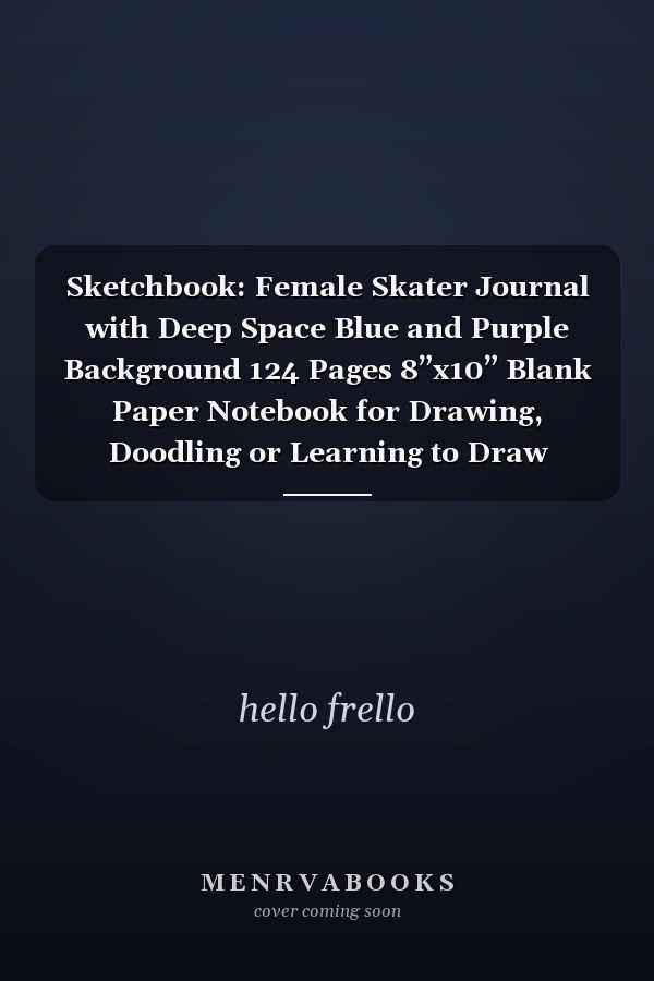 Sketchbook: Female Skater Journal with Deep Space Blue and Purple Background 124 Pages 8”x10” Blank Paper Notebook for Drawing, Doodling or Learning to Draw (Sketch Books for Kids & Teens)