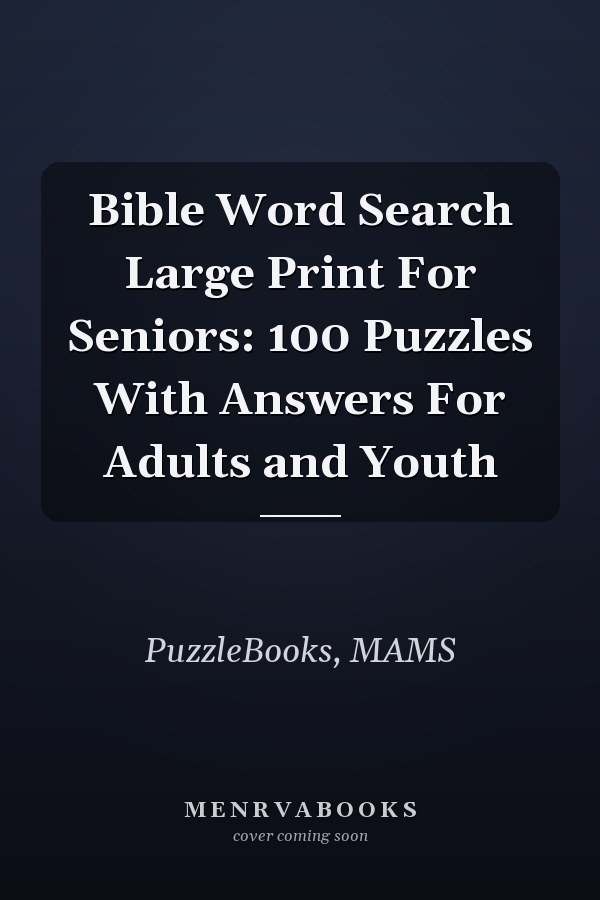 Bible Word Search Large Print For Seniors: 100 Puzzles With Answers For Adults and Youth