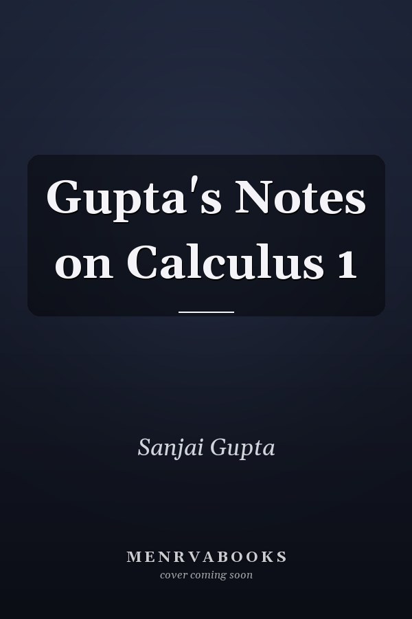 Gupta's Notes on Calculus 1