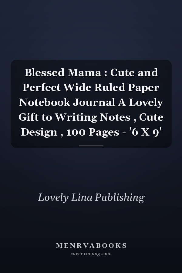 Blessed Mama : Cute and Perfect Wide Ruled Paper Notebook Journal A Lovely Gift to Writing Notes , Cute Design , 100 Pages - '6 X 9'
