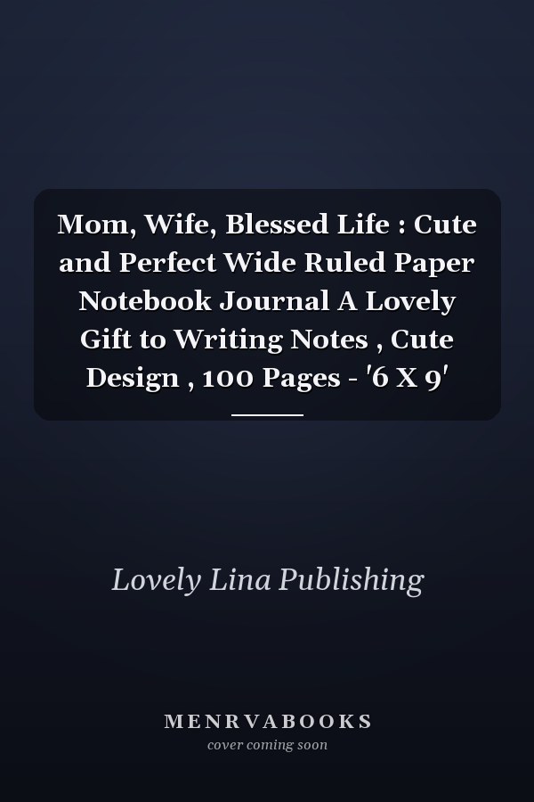 Mom, Wife, Blessed Life : Cute and Perfect Wide Ruled Paper Notebook Journal A Lovely Gift to Writing Notes , Cute Design , 100 Pages - '6 X 9'