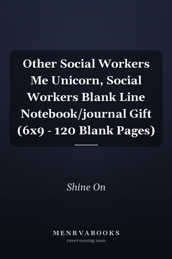 Other Social Workers Me Unicorn, Social Workers Blank Line Notebook/journal Gift (6x9 - 120 Blank Pages)