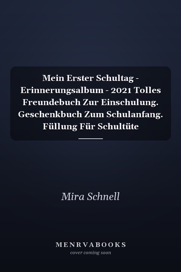 Mein Erster Schultag - Erinnerungsalbum - 2021 Tolles Freundebuch Zur Einschulung. Geschenkbuch Zum Schulanfang. Füllung Für Schultüte