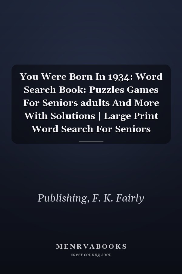 You Were Born In 1934: Word Search Book: Puzzles Games For Seniors adults And More With Solutions | Large Print Word Search For Seniors