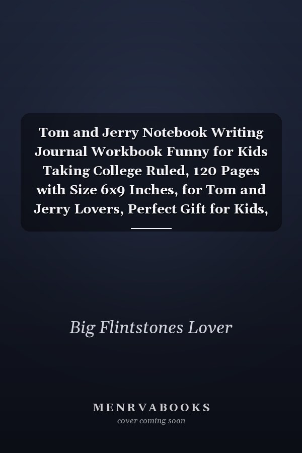 Tom and Jerry Notebook Writing Journal Workbook Funny for Kids Taking College Ruled, 120 Pages with Size 6x9 Inches, for Tom and Jerry Lovers, Perfect Gift for Kids, for School