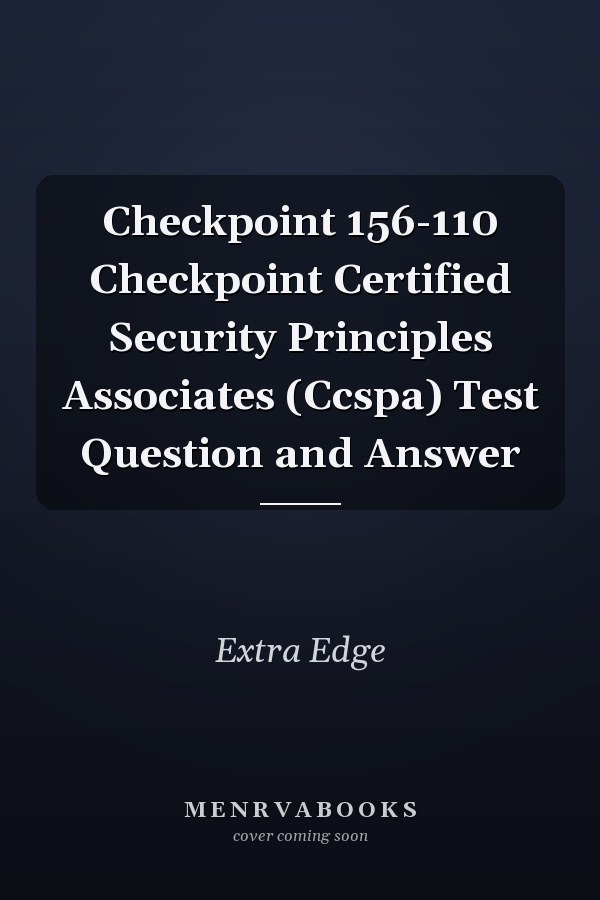 Checkpoint 156-110 Checkpoint Certified Security Principles Associates (Ccspa) Test Question and Answer