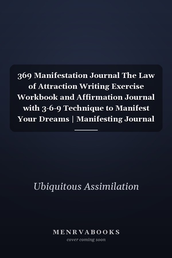 369 Manifestation Journal The Law of Attraction Writing Exercise Workbook and Affirmation Journal with 3-6-9 Technique to Manifest Your Dreams | Manifesting Journal Exercises and Tools , Daily Rituals to Manifest Your Desires .