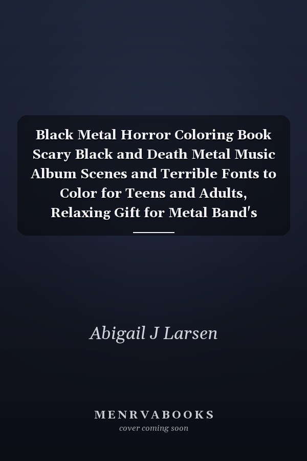 Black Metal Horror Coloring Book Scary Black and Death Metal Music Album Scenes and Terrible Fonts to Color for Teens and Adults, Relaxing Gift for Metal Band's Music and Bloody Horror Scenes Fans, Dark Hell Creatures Scenes Coloring Book