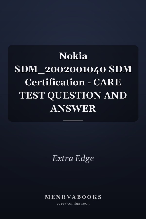 Nokia SDM_2002001040 SDM Certification - CARE TEST QUESTION AND ANSWER