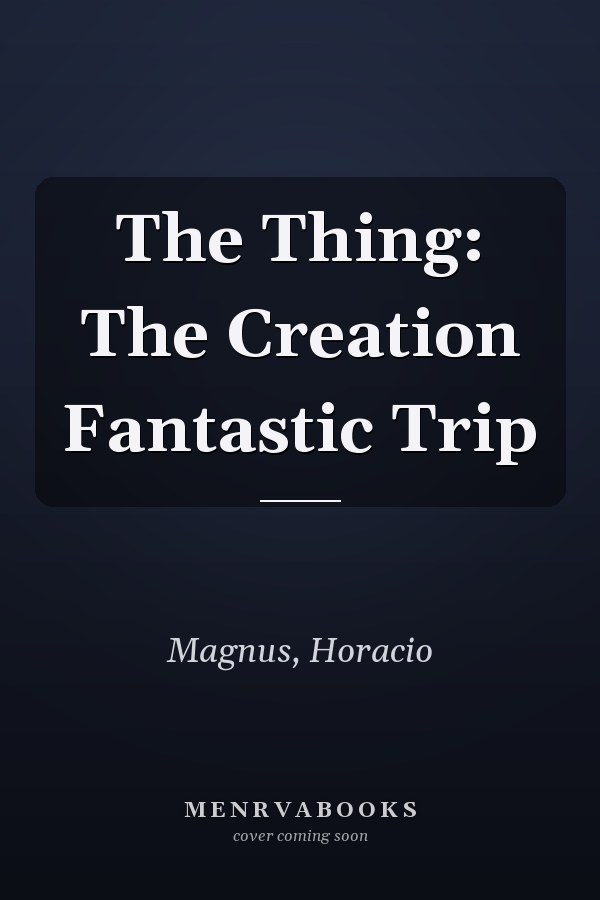 The Thing: The Creation Fantastic Trip