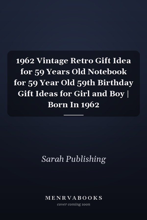 1962 Vintage Retro Gift Idea for 59 Years Old Notebook for 59 Year Old 59th Birthday Gift Ideas for Girl and Boy | Born In 1962