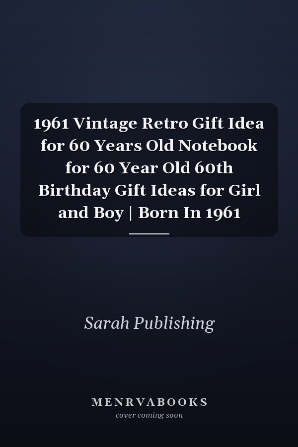 1961 Vintage Retro Gift Idea for 60 Years Old Notebook for 60 Year Old 60th Birthday Gift Ideas for Girl and Boy | Born In 1961