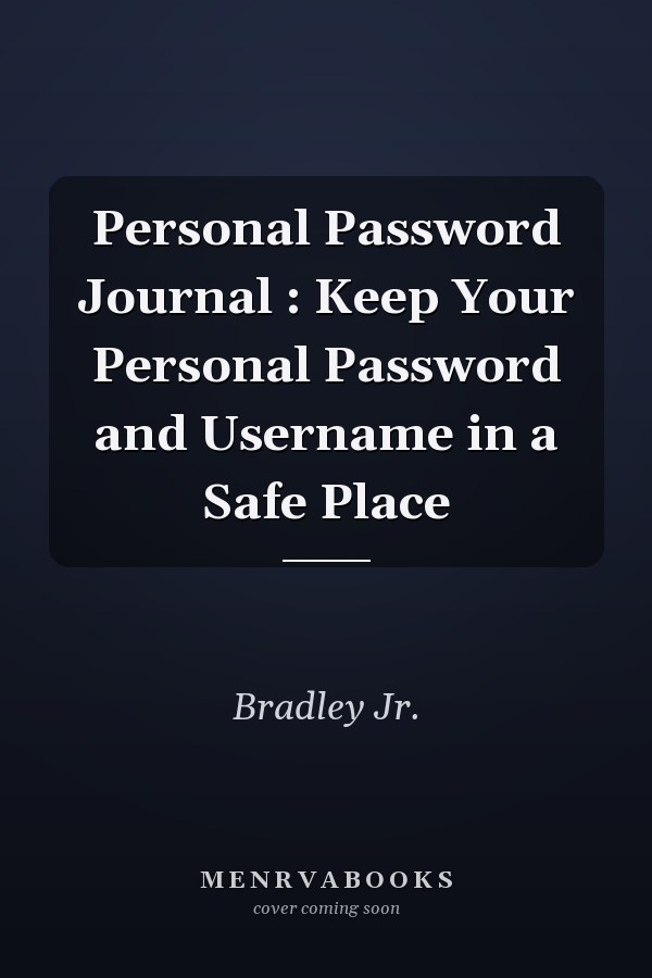 Personal Password Journal : Keep Your Personal Password and Username in a Safe Place