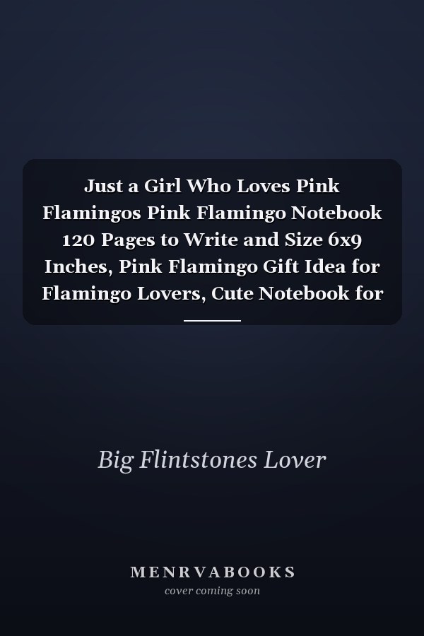 Just a Girl Who Loves Pink Flamingos Pink Flamingo Notebook 120 Pages to Write and Size 6x9 Inches, Pink Flamingo Gift Idea for Flamingo Lovers, Cute Notebook for School, Women, ... Wild Animal, Pet Animal