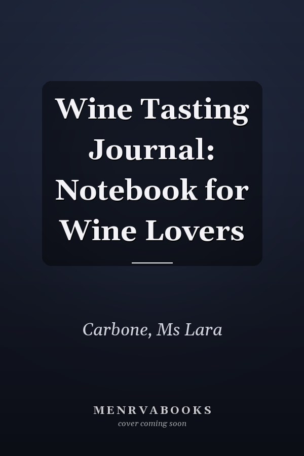 Wine Tasting Journal: Notebook for Wine Lovers