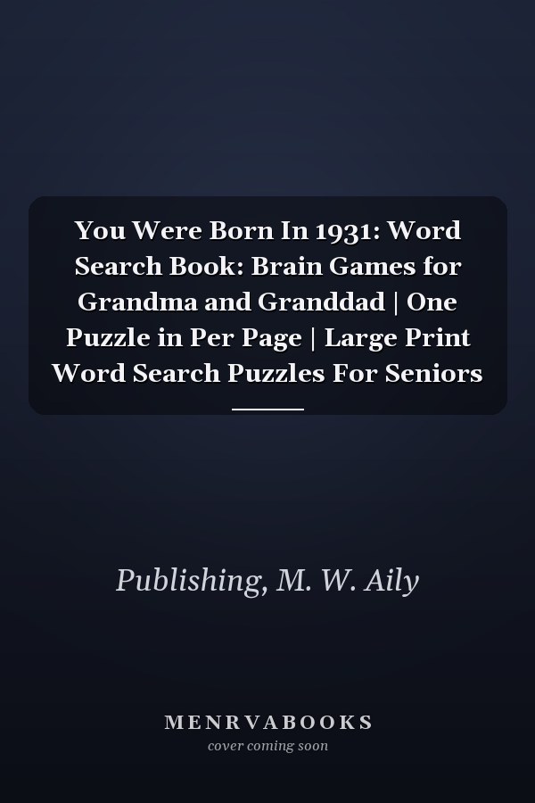 You Were Born In 1931: Word Search Book: Brain Games for Grandma and Granddad | One Puzzle in Per Page | Large Print Word Search Puzzles For Seniors
