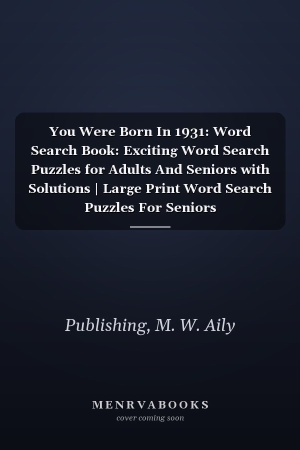 You Were Born In 1931: Word Search Book: Exciting Word Search Puzzles for Adults And Seniors with Solutions | Large Print Word Search Puzzles For Seniors