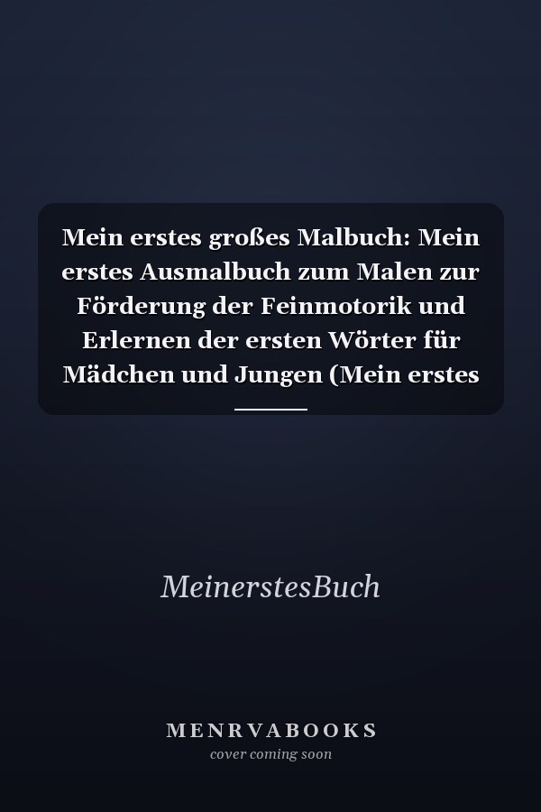 Mein erstes großes Malbuch: Mein erstes Ausmalbuch zum Malen zur Förderung der Feinmotorik und Erlernen der ersten Wörter für Mädchen und Jungen (Mein erstes Buch) (German Edition)