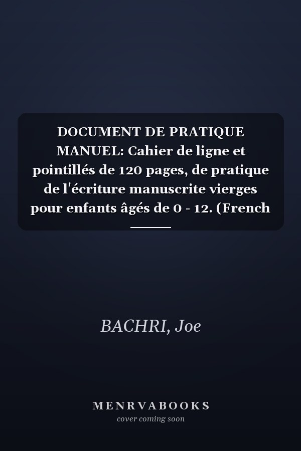DOCUMENT DE PRATIQUE MANUEL: Cahier de ligne et pointillés de 120 pages, de pratique de l'écriture manuscrite vierges pour enfants âgés de 0 - 12. (French Edition)