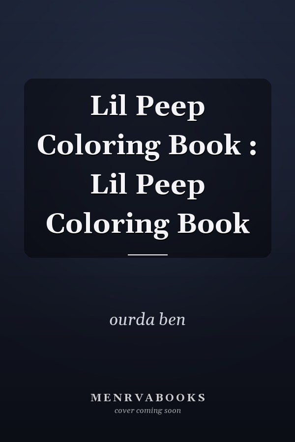 Lil Peep Coloring Book : Lil Peep Coloring Book