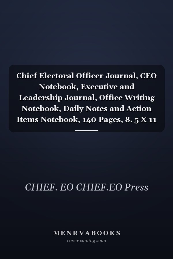 Chief Electoral Officer Journal, CEO Notebook, Executive and Leadership Journal, Office Writing Notebook, Daily Notes and Action Items Notebook, 140 Pages, 8. 5 X 11 , Glossy Cover, Blue Hex