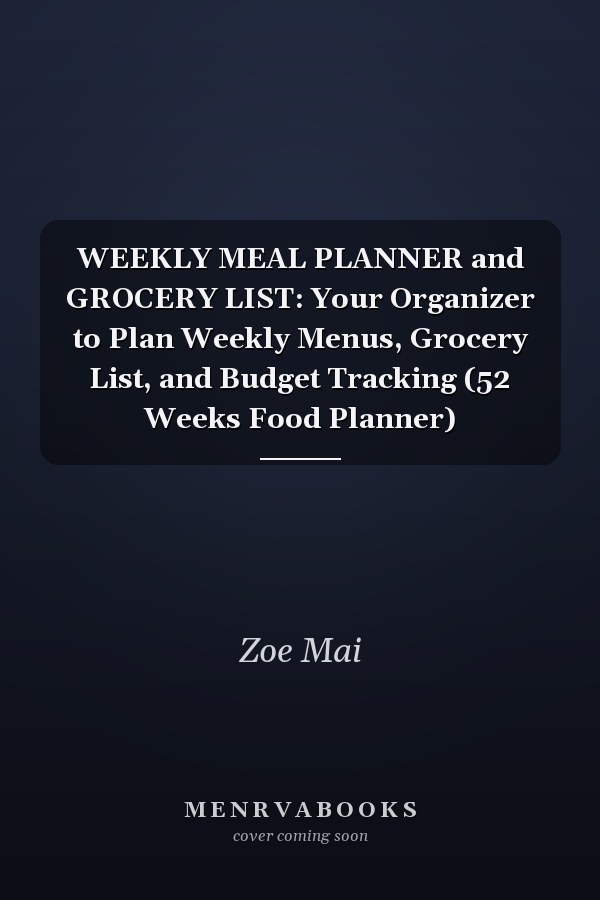 WEEKLY MEAL PLANNER and GROCERY LIST: Your Organizer to Plan Weekly Menus, Grocery List, and Budget Tracking (52 Weeks Food Planner)