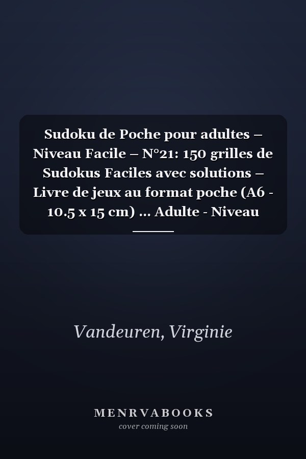 Sudoku de Poche pour adultes – Niveau Facile – N°21: 150 grilles de Sudokus Faciles avec solutions – Livre de jeux au format poche (A6 - 10.5 x 15 cm) ... Adulte - Niveau Facile) (French Edition)