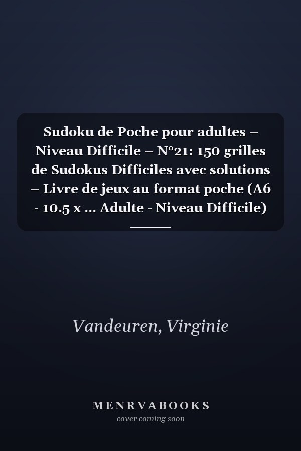 Sudoku de Poche pour adultes – Niveau Difficile – N°21: 150 grilles de Sudokus Difficiles avec solutions – Livre de jeux au format poche (A6 - 10.5 x ... Adulte - Niveau Difficile) (French Edition)